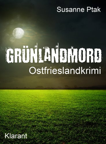 Buchcover: Grünlandmord. Ostfrieslandkrimi: Spannender Roman mit Lokalkolorit für Ostfriesland Fans!