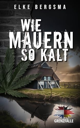 Buchcover: Grenzfälle. Wie Mauern so kalt: Ostfriesisch-niederländischer Kriminalfall (Sophie Reimers und Arie van Dijk ermitteln 1)