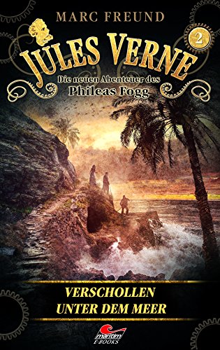 Buchcover: Jules Verne – Die neuen Abenteuer des Phileas Fogg (2) – Verschollen unter dem Meer