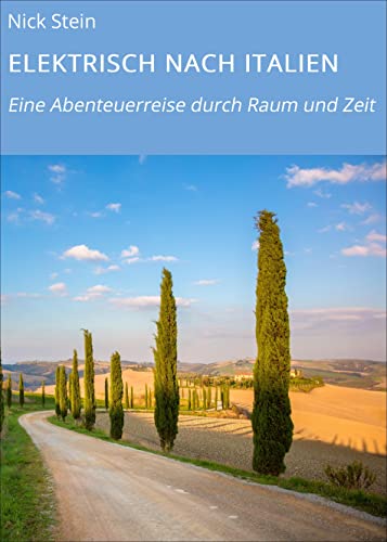 Buchcover: ELEKTRISCH NACH ITALIEN: Eine Abenteuerreise durch Raum und Zeit