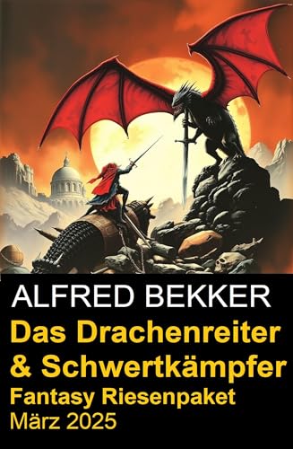 Buchcover: Das Drachenreiter & Schwertkämpfer Fantasy Riesenpaket März 2025
