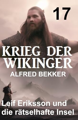 Buchcover: Leif Eriksson und die rätselhafte Insel: Krieg der Wikinger 17