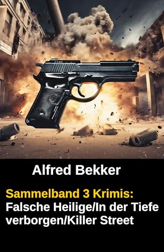 Buchcover: Sammelband 3 Krimis: Falsche Heilige/In der Tiefe verborgen/Killer Street