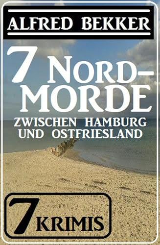 Buchcover: 7 Nordmorde zwischen Hamburg und Ostfriesland: 7 Krimis
