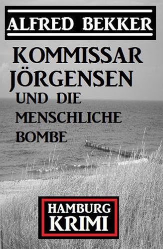 Buchcover: Kommissar Jörgensen und die menschliche Bombe: Hamburg Krimi