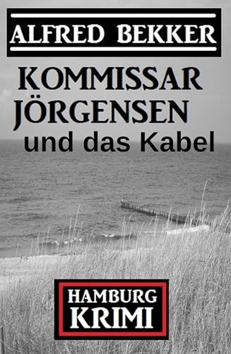 Buchcover: Kommissar Jörgensen und das Kabel: Hamburg Krimi
