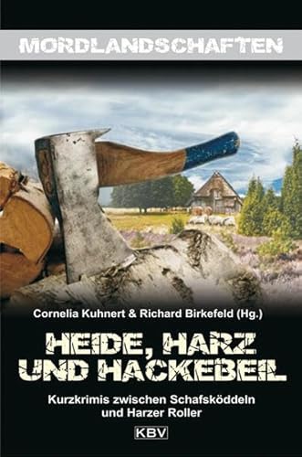 Buchcover: Heide, Harz und Hackebeil: Niedersachsens blutige Seite (Mordlandschaften)