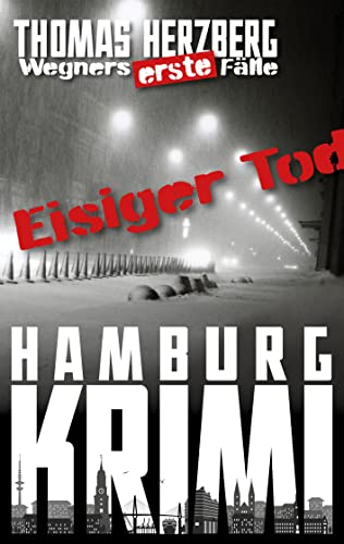 Buchcover: Eisiger Tod (Wegners erste Fälle): Hamburg Krimi
