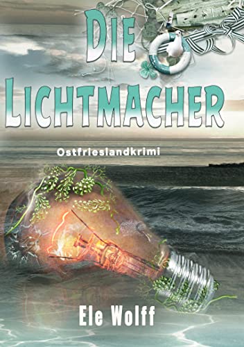 Buchcover: Die Lichtmacher: Ostfrieslandkrimi (Ein Fall für Emely Petersen)