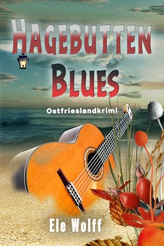 Buchcover: Hagebutten Blues: Ostfrieslandkrimi (Ein Fall für Emely Petersen)