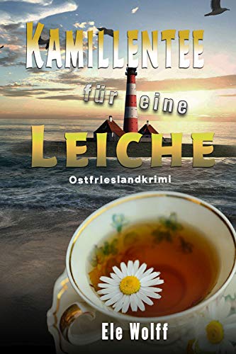 Buchcover: Kamillentee für eine Leiche: Ostfrieslandkrimi (Ein Fall für Emely Petersen)