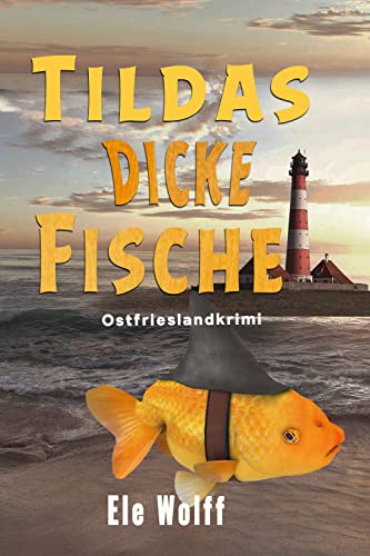 Buchcover: Tildas dicke Fische: Ostfrieslandkrimi (Ein Fall für Emely Petersen)