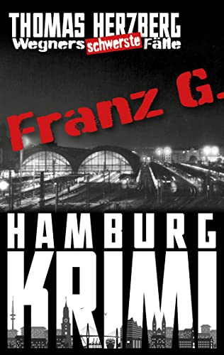 Buchcover: Franz G. - Thriller: Wegners schwerste Fälle (3. Teil): Hamburg Krimi