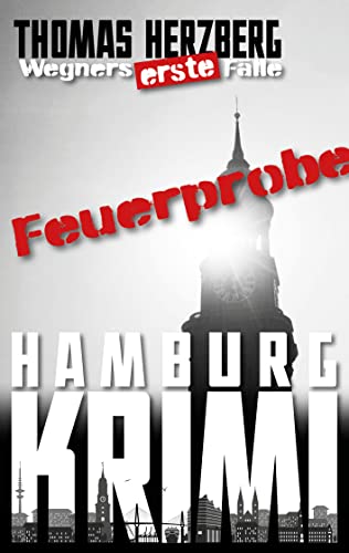 Buchcover: Feuerprobe (Wegners erste Fälle): Hamburg Krimi