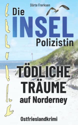 Buchcover: Die Inselpolizistin. Tödliche Träume auf Norderney: Ostfrieslandkrimi (Maike Hansen ermittelt 3)