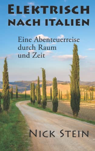 Buchcover: Elektrisch nach Italien: Eine Abenteuerreise durch Raum und Zeit