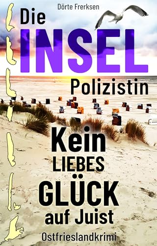 Buchcover: Die Inselpolizistin. Kein Liebesglück auf Juist: Ostfrieslandkrimi (Maike Hansen ermittelt 7)