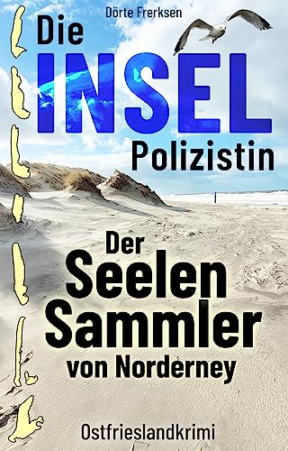 Buchcover: Die Inselpolizistin. Der Seelensammler von Norderney: Ostfrieslandkrimi (Maike Hansen ermittelt 6)