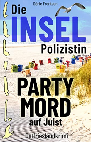 Buchcover: Die Inselpolizistin. Partymord auf Juist: Ostfrieslandkrimi (Maike Hansen ermittelt 5)