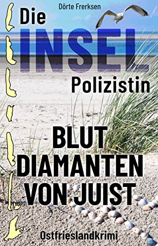 Buchcover: Die Inselpolizistin. Blutdiamanten von Juist: Ostfrieslandkrimi (Maike Hansen ermittelt 1)