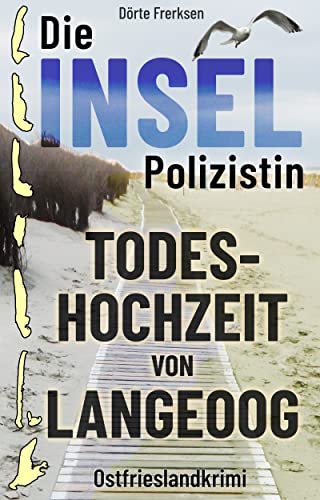 Buchcover: Die Inselpolizistin. Todeshochzeit von Langeoog: Ostfrieslandkrimi (Maike Hansen ermittelt 2)