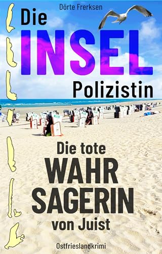 Buchcover: Die Inselpolizistin. Die tote Wahrsagerin von Juist: Ostfrieslandkrimi (Maike Hansen ermittelt 9)