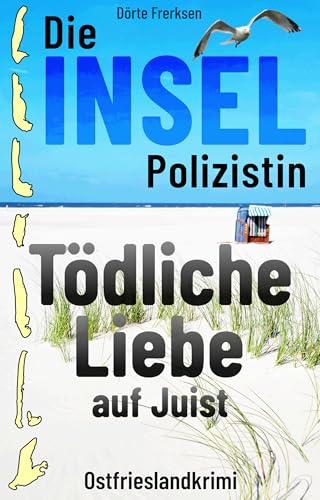 Buchcover: Die Inselpolizistin. Tödliche Liebe auf Juist: Ostfrieslandkrimi (Maike Hansen ermittelt 11)