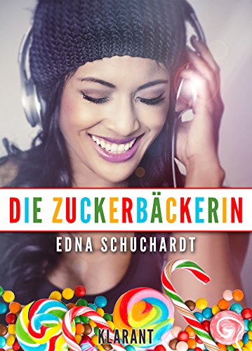 Buchcover: Die Zuckerbäckerin. Turbulenter, witziger Liebesroman - Liebe, Sex und Leidenschaft ...