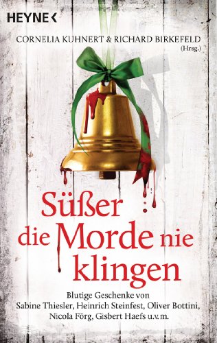 Buchcover: Süßer die Morde nie klingen: Blutige Geschenke von Sabine Thiesler, Heinrich Steinfest, Oliver Bottini, Nicola Förg, Gisbert Haefs uvm