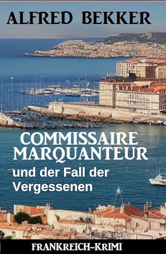 Buchcover: Commissaire Marquanteur und der Fall der Vergessenen: Frankreich Krimi