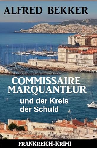 Buchcover: Commissaire Marquanteur und der Kreis der Schuld: Frankreich Krimi
