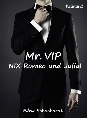 Buchcover: Mr. VIP - Nix Romeo und Julia! Turbulenter, witziger Liebesroman - Liebe, Lust und Leidenschaft...