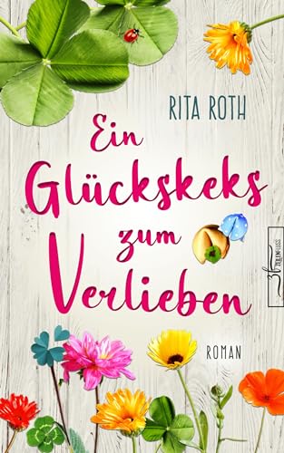 Buchcover: Ein Glückskeks zum Verlieben: Liebesroman