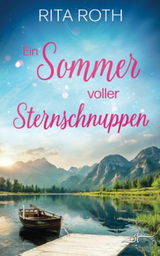Buchcover: Ein Sommer voller Sternschnuppen: Ein humorvoller Age Gap Liebesroman im bayerischen Allgäu