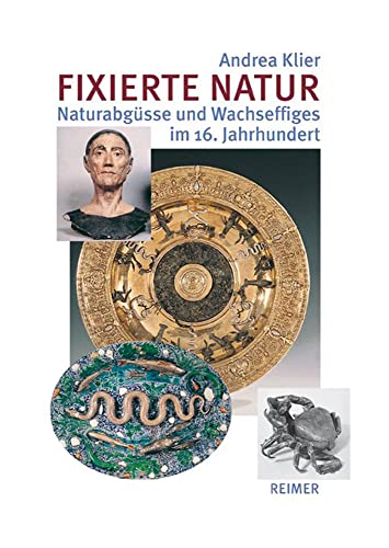 Buchcover: Fixierte Natur: Naturabguss und Effigies im 16. Jahrhundert