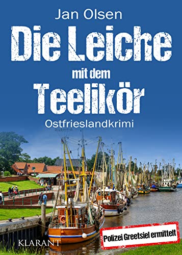 Buchcover: Die Leiche mit dem Teelikör. Ostfrieslandkrimi (Polizei Greetsiel ermittelt 3)