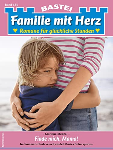 Buchcover: Familie mit Herz 134: Finde mich, Mama!