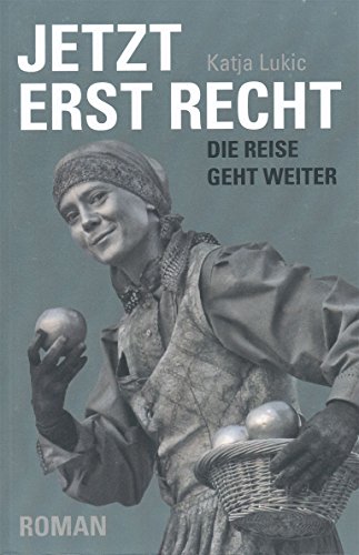 Buchcover: Jetzt erst recht. Die Reise geht weiter (Aussteigen mal anders 2)