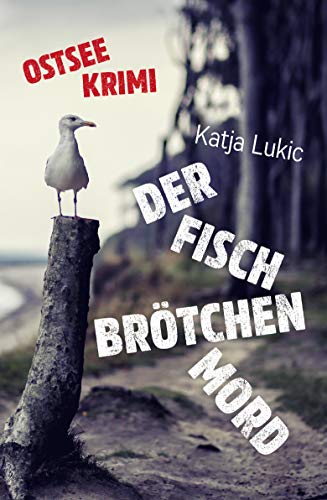 Buchcover: Der Fischbrötchenmord: Ostsee-Krimi (Sören Fries ermittelt 1)