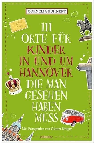Buchcover: 111 Orte für Kinder in und um Hannover, die man gesehen haben muss: Reiseführer