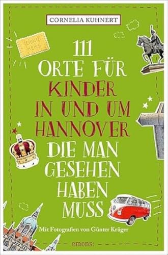 Buchcover: 111 Orte für Kinder in und um Hannover, die man gesehen haben muss: Reiseführer