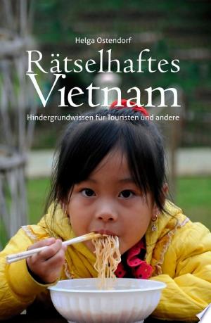 Buchcover: Rätselhaftes Vietnam - Hintergrundwissen für Touristen und andere