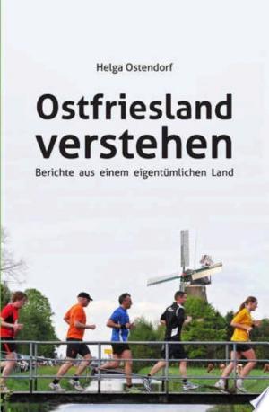Buchcover: Ostfriesland verstehen – Berichte aus einem eigentümlichen Land
