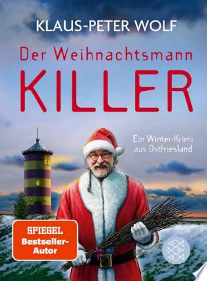 Buchcover: Der Weihnachtsmannkiller. Ein Winter-Krimi aus Ostfriesland – Kriminalroman | Weihnachten einmal ganz anders mit Bestsellerautor Klaus-Peter Wolf und Kommissarin Ann-Kathrin Klaasen
