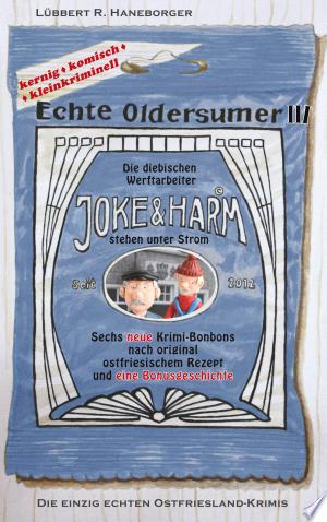 Buchcover: Echte Oldersumer III – Die diebischen Werftarbeiter Joke & Harm stehen unter Strom. Sieben neue Kriminalgrotesken aus Ostfriesland.