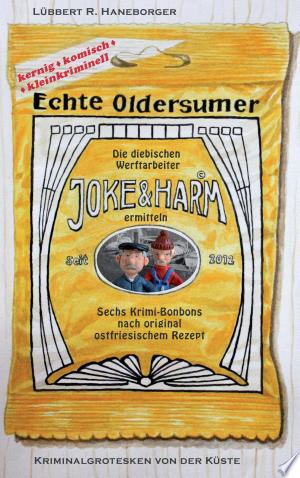 Buchcover: Echte Oldersumer. Die diebischen Werftarbeiter Joke & Harm ermitteln – Sechs Kriminalgrotesken aus Ostfriesland