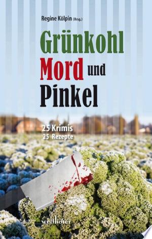 Buchcover: Grünkohl, Mord und Pinkel: 25 Ostfrieslandkrimis und 25 Rezepte