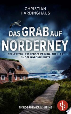 Buchcover: Das Grab auf Norderney – Ein nervenaufreibender Kriminalthriller an der Nordsee-Küste