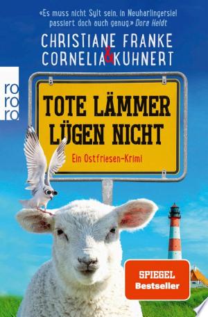 Buchcover: Tote Lämmer lügen nicht – Ein Ostfriesen-Krimi | "Zum Brüllen komisch, echter ostfriesischer Humor. Situationskomik aus dem prallen Leben!" Klaus-Peter Wolf