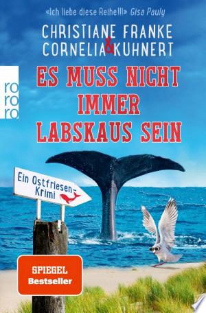 Buchcover: Es muss nicht immer Labskaus sein – Ein Ostfriesen-Krimi | "Es muss doch nicht Sylt sein, in Neuharlingersiel passiert doch auch genug.» Dora Heldt